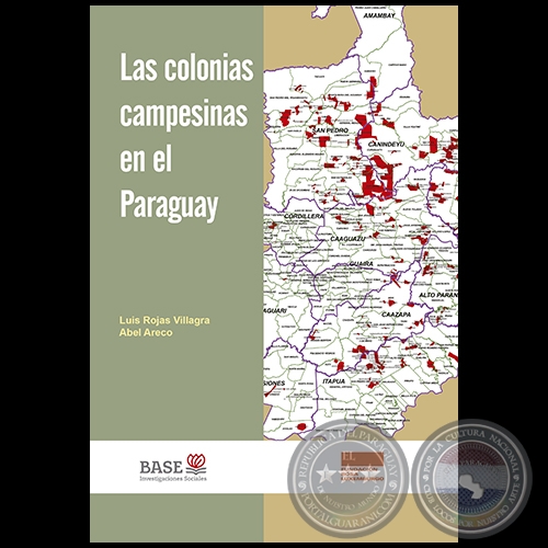 LAS COLONIAS CAMPESINAS EN PARAGUAY - Autores: ABEL ARECO / LUIS ROJASBAS - Ao 2017